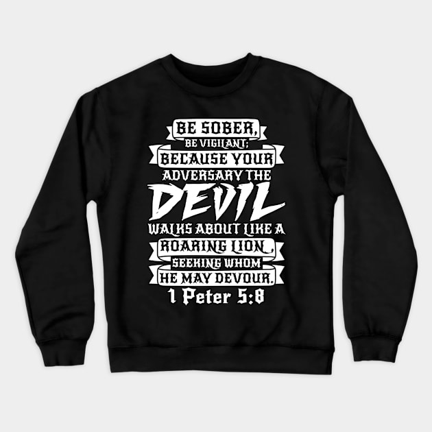 1 Peter 5:8 Be Sober Be Vigilant Crewneck Sweatshirt by Plushism